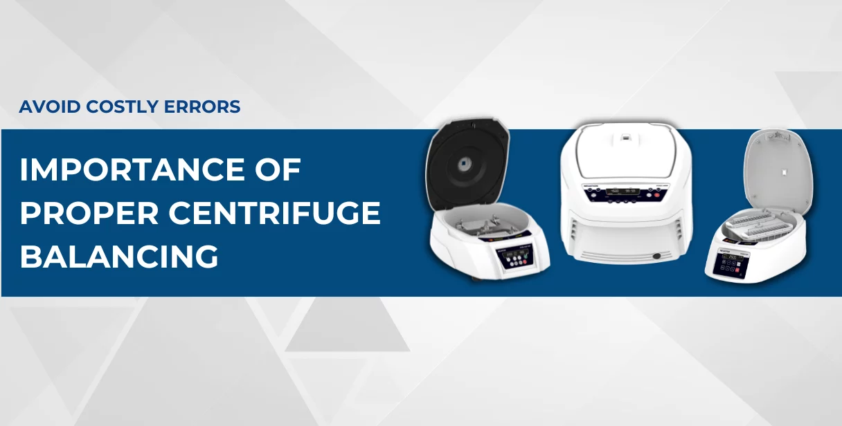Avoid Costly Errors The Importance of Proper Centrifuge Balancing